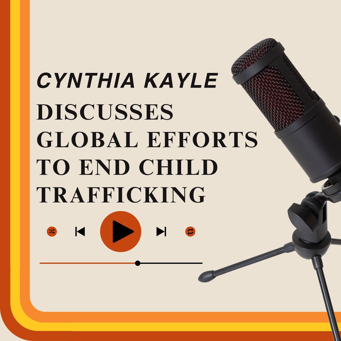 Cynthia Kayle Discusses Global Efforts to End Child Trafficking episode artwork