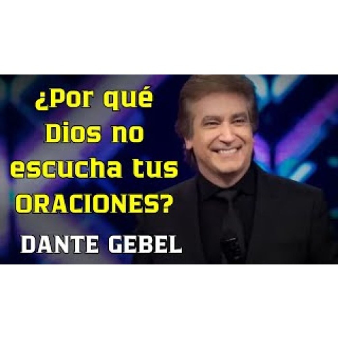 ¿Por qué Dios no escucha tus ORACIONES? | La palabra que cambiará tu vida - Predicas de Dante Gebel