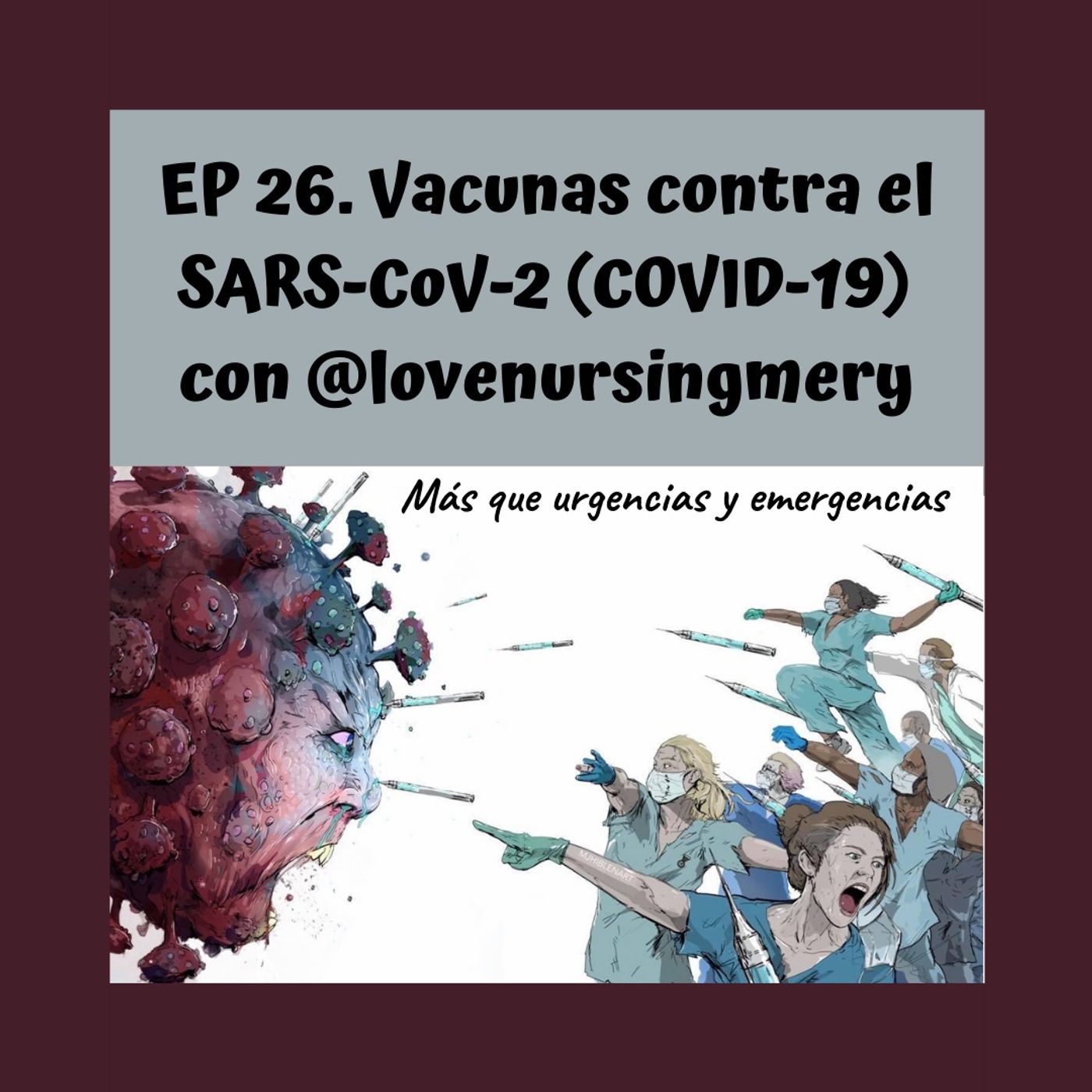 EP26. Vacunas contra el SARS-CoV-2 (COVID-19) con @lovenursingmery