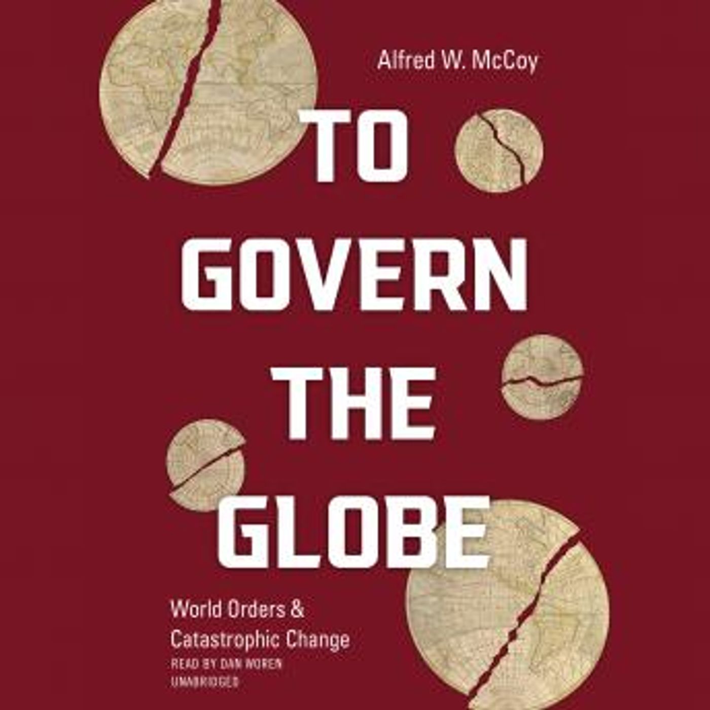To Govern the Globe: World Orders and Catastrophic Change by Alfred W. McCoy episode artwork