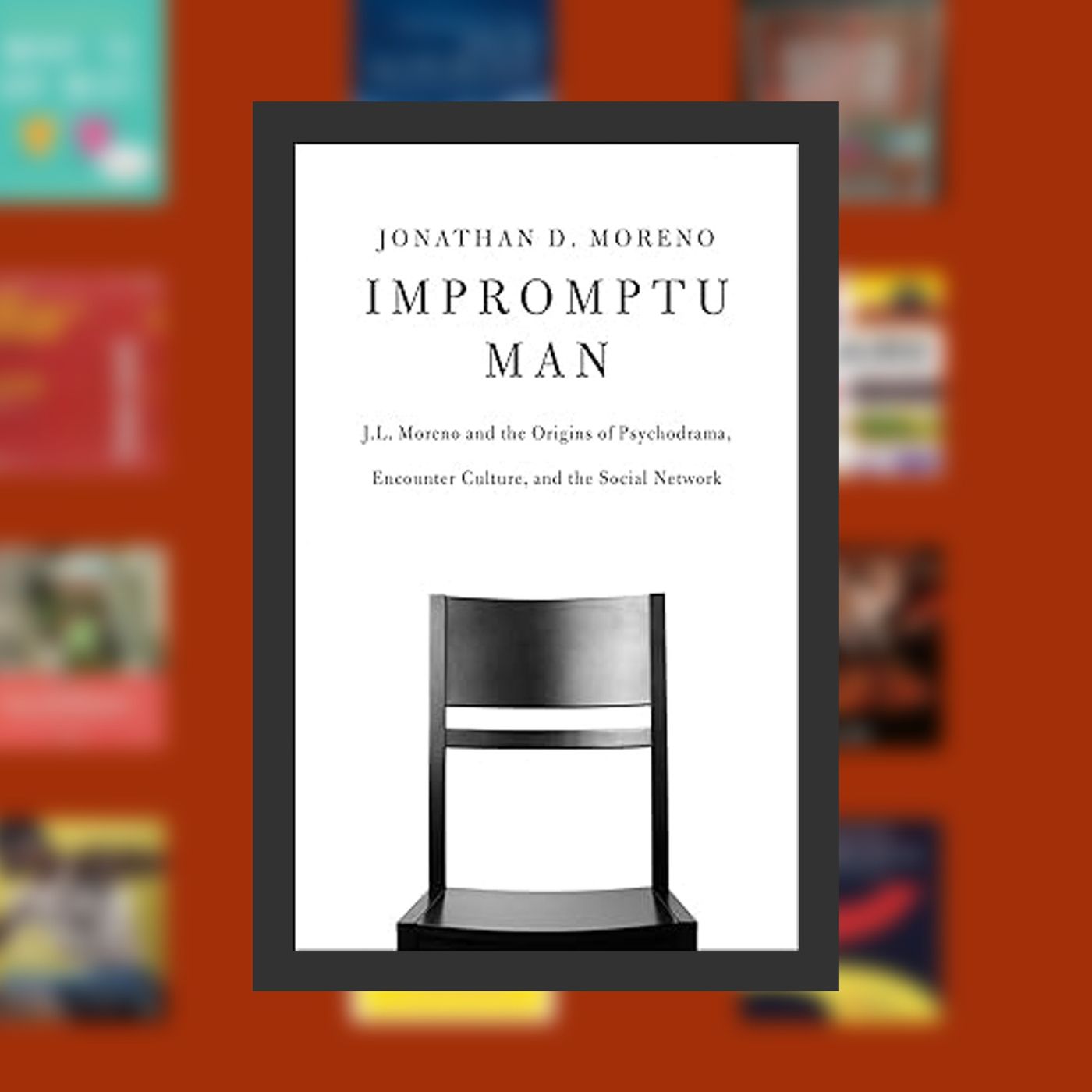 DOWNLOAD [PDF] Impromptu Man: J.L. Moreno and the Origins of Psychodrama, Encounter Culture, and the Social Network By  Jonathan D episode artwork