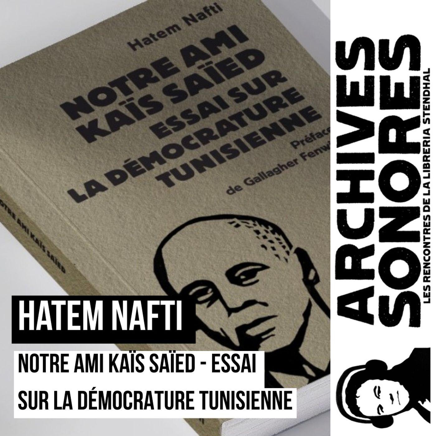 Hatem Nafti - Notre ami Kaïs Saïed, Essai sur la démocrature tunisienne