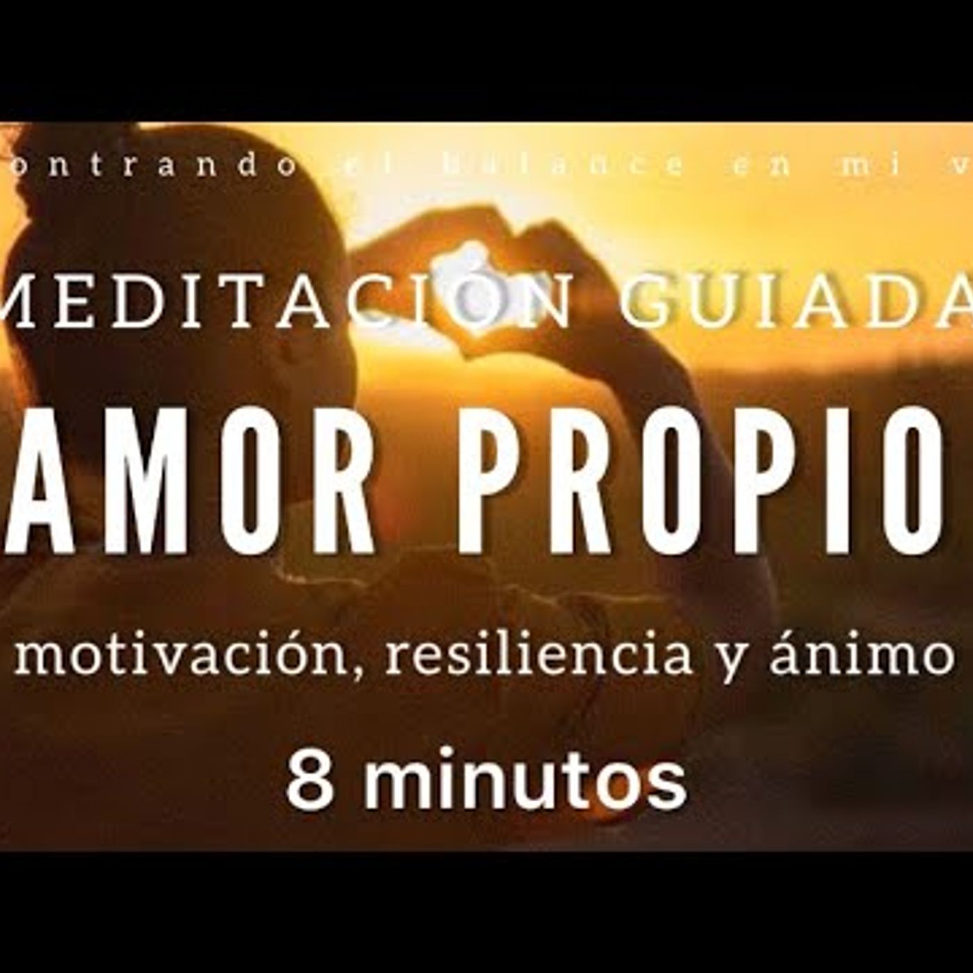 37. Meditación AMOR PROPIO ❤️ Motivación, Resiliencia y Ánimo 💛 - 8 minutos MINDFULNESS