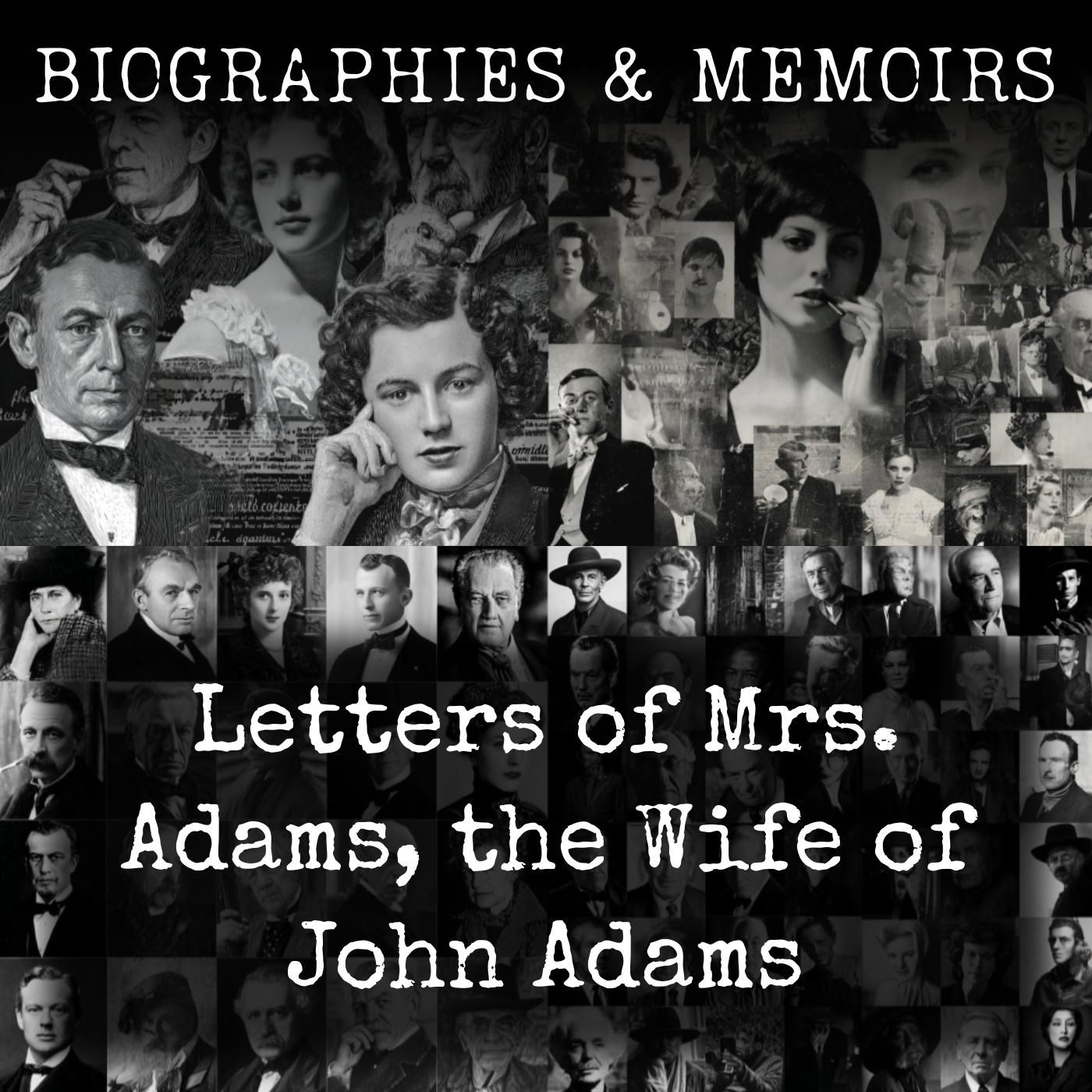 Letters of Mrs. Adams, the Wife of John Adams