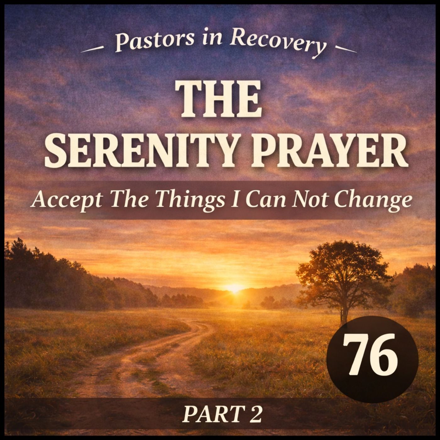 Episode 76 - TSP | Part 2 - Accept the Things I Can Not Change + Original Song "When God is First"
