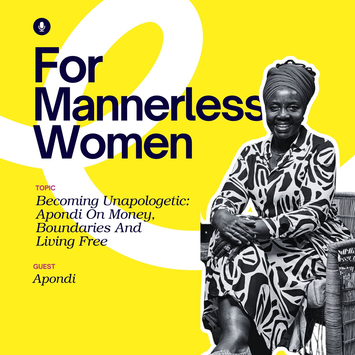 Becoming Unapologetic: Apondi On Money, Boundaries & Living Free | For Mannerless Women