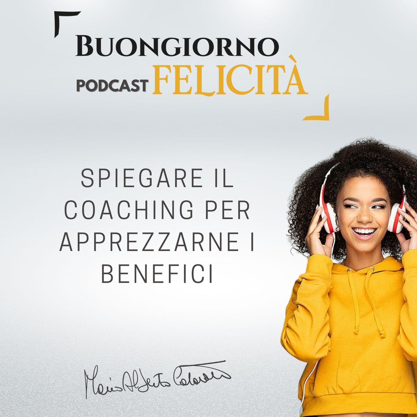 #847 - Spiegare il coaching per apprezzarne i benefici | Buongiorno Felicità episode artwork