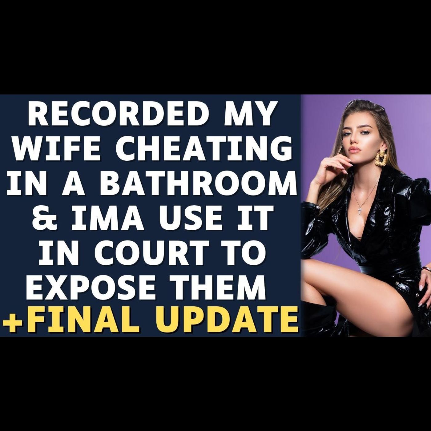FULL STORY: RECORDED MY WIFE CHEATING IN THE BATHROOM & USING IT AGAINST HER  Reddit Stories Revenge episode artwork