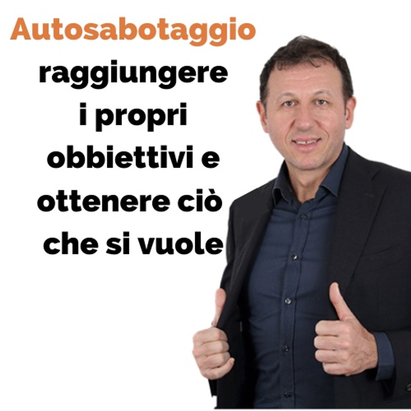 Autosabotaggio: raggiungere i propri obbiettivi e ottenere ciò che si vuole episode artwork