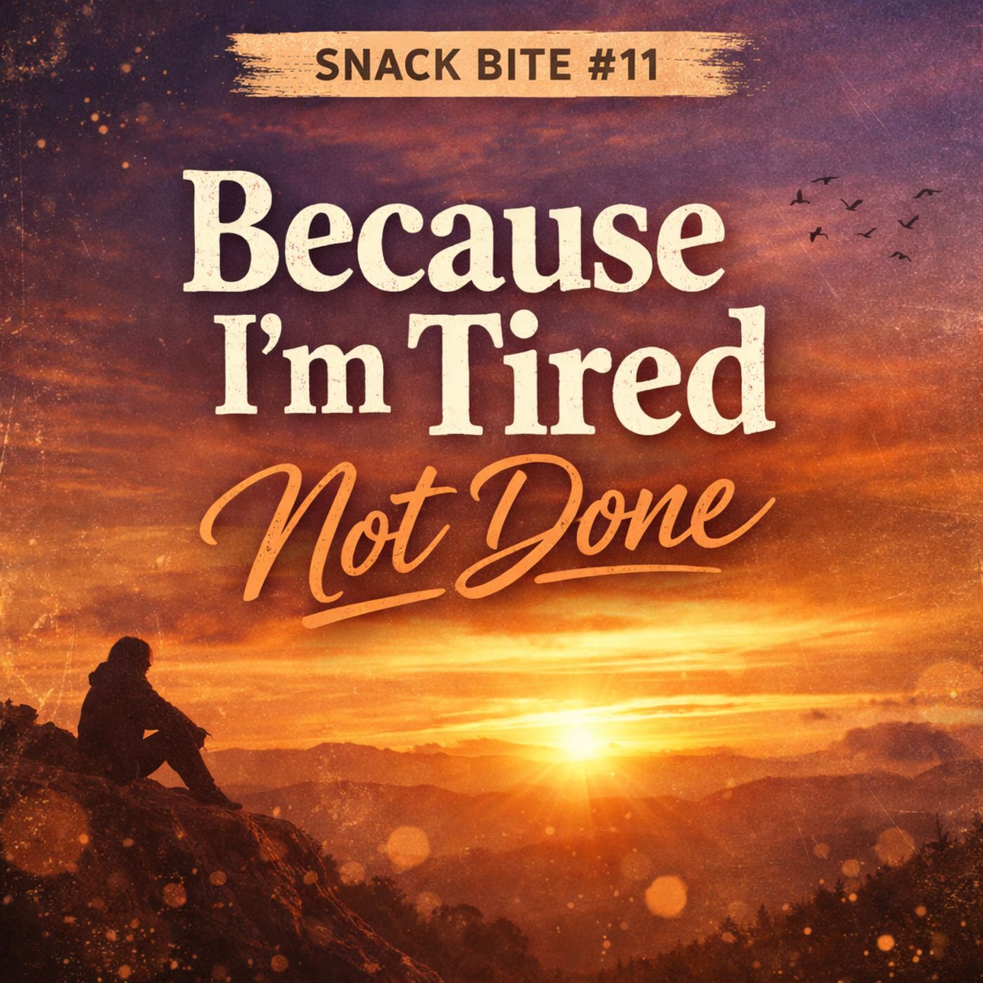 Snack Bite #11: Because I’m Tired Doesn’t Mean I’m Done