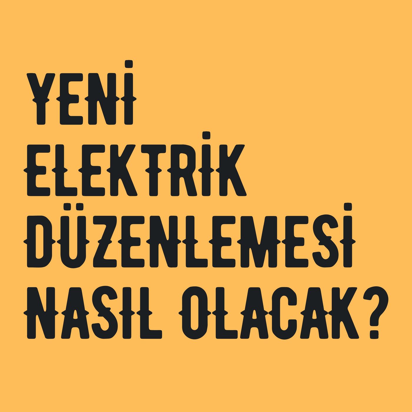 YENİ ELEKTRİK DÜZENLEMESİ NASIL OLACAK_ episode artwork