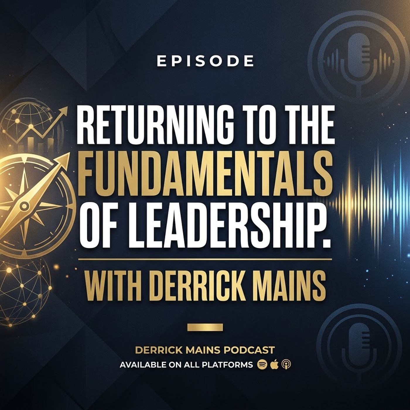 Returning to the Fundamentals of Leadership. With Derrick Mains episode artwork
