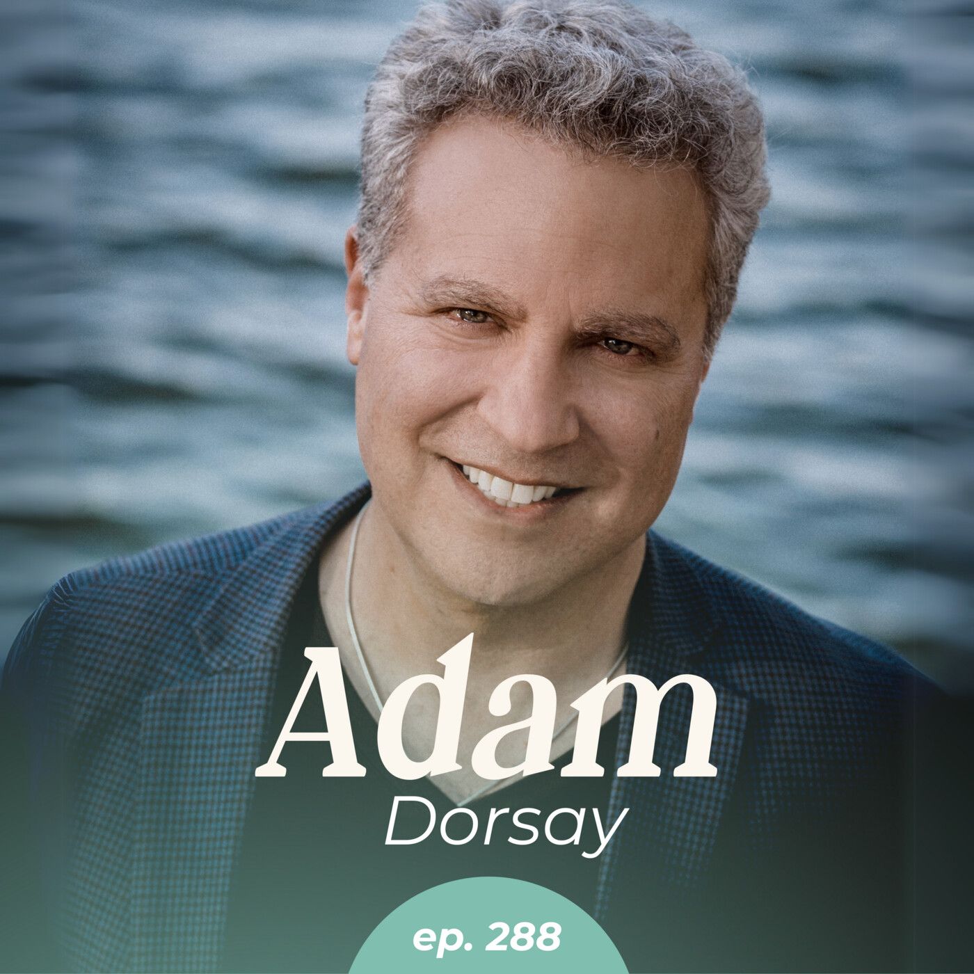 288: You Spend 90,000 Hours of Your Life at Work - Here's How to Create Real Connection with Adam Dorsay