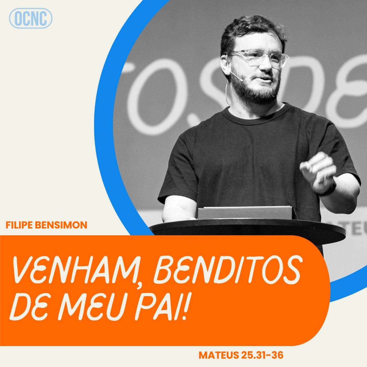 VENHAM, BENDITOS DE MEU PAI! - Mt 25.31-36 | Filipe Bensimon