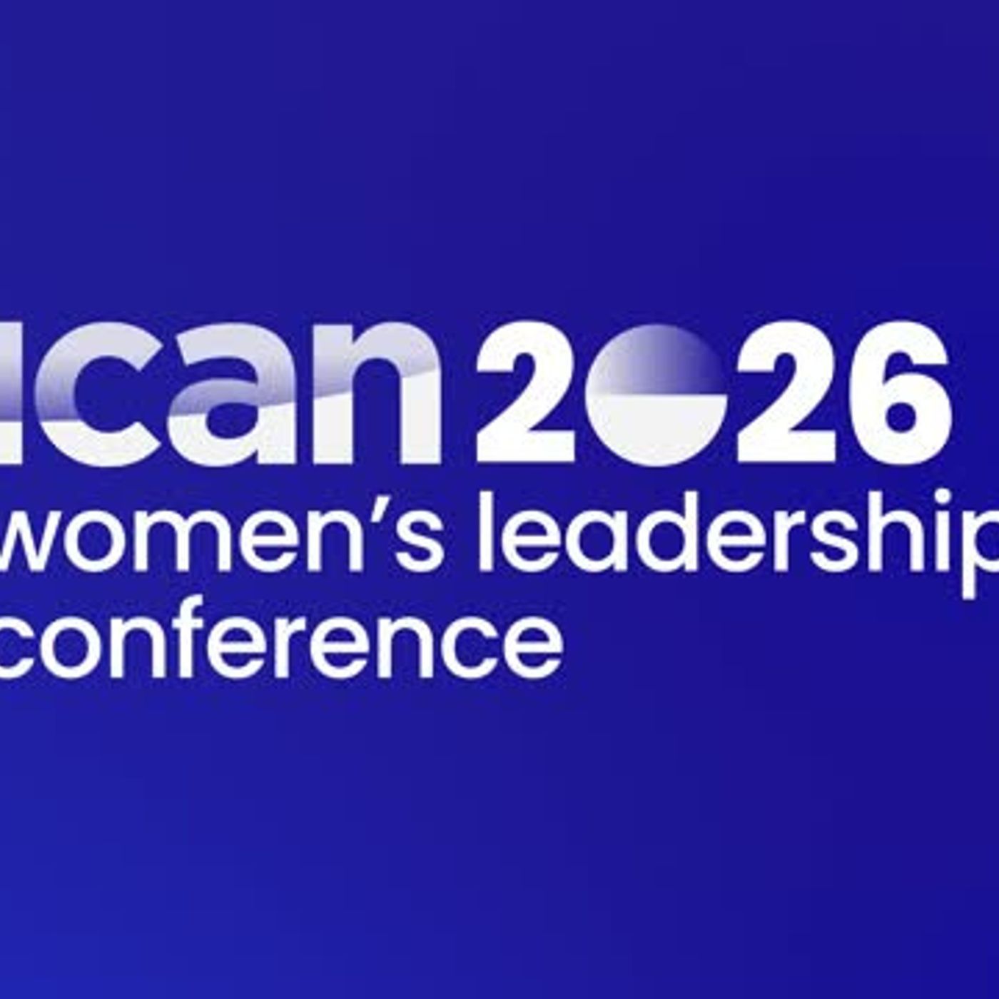 Aileen Warren & Allison Zach of ICAN on Opt(imism) In(telligence) & the 2026 Women's Leadership Conference