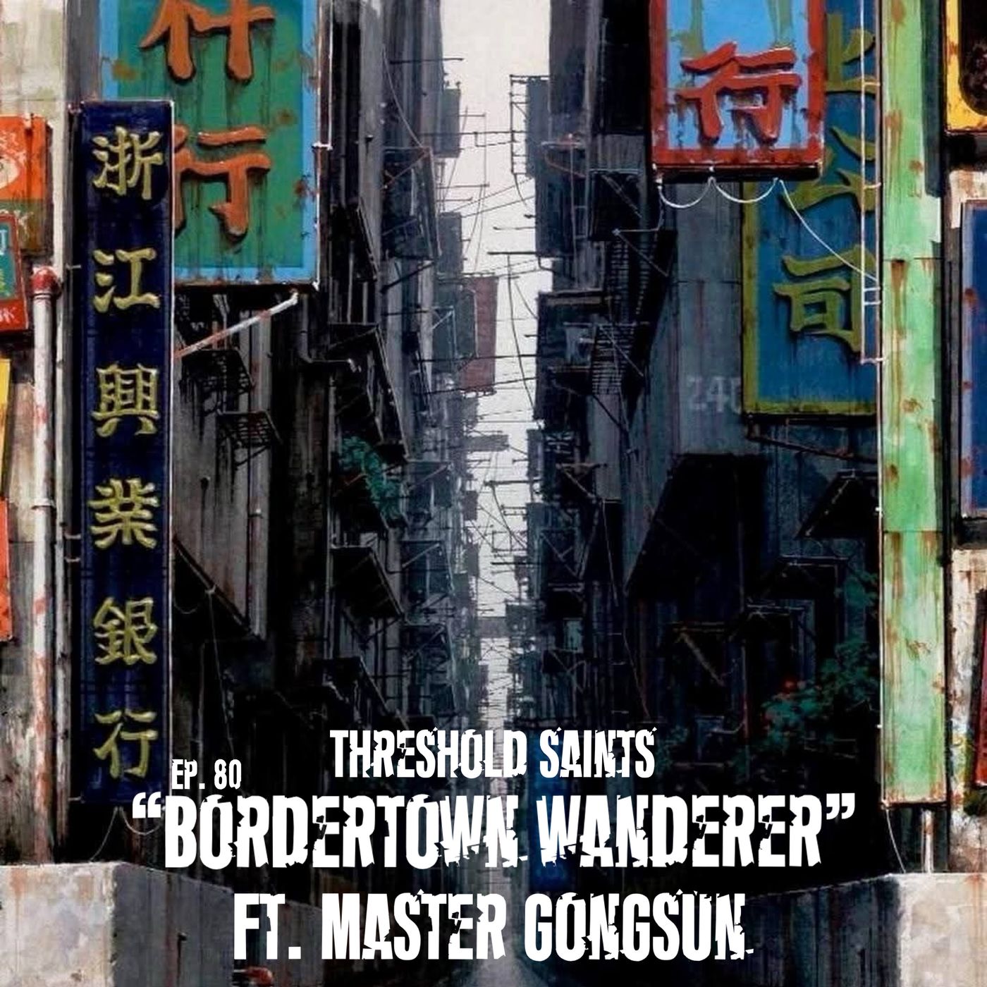 “Bordertown Wanderer” Ft. Master Gongsun Ep.80