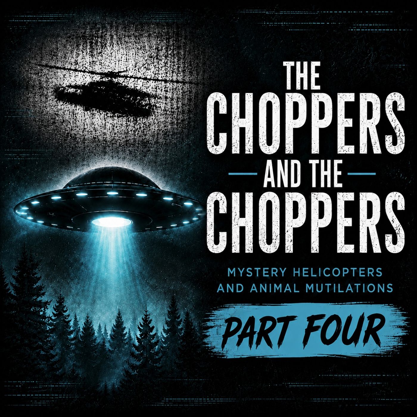 The Choppers..and the Choppers | Part Four: Mystery Helicopters, Secret Signals & Cattle Mutilations episode artwork