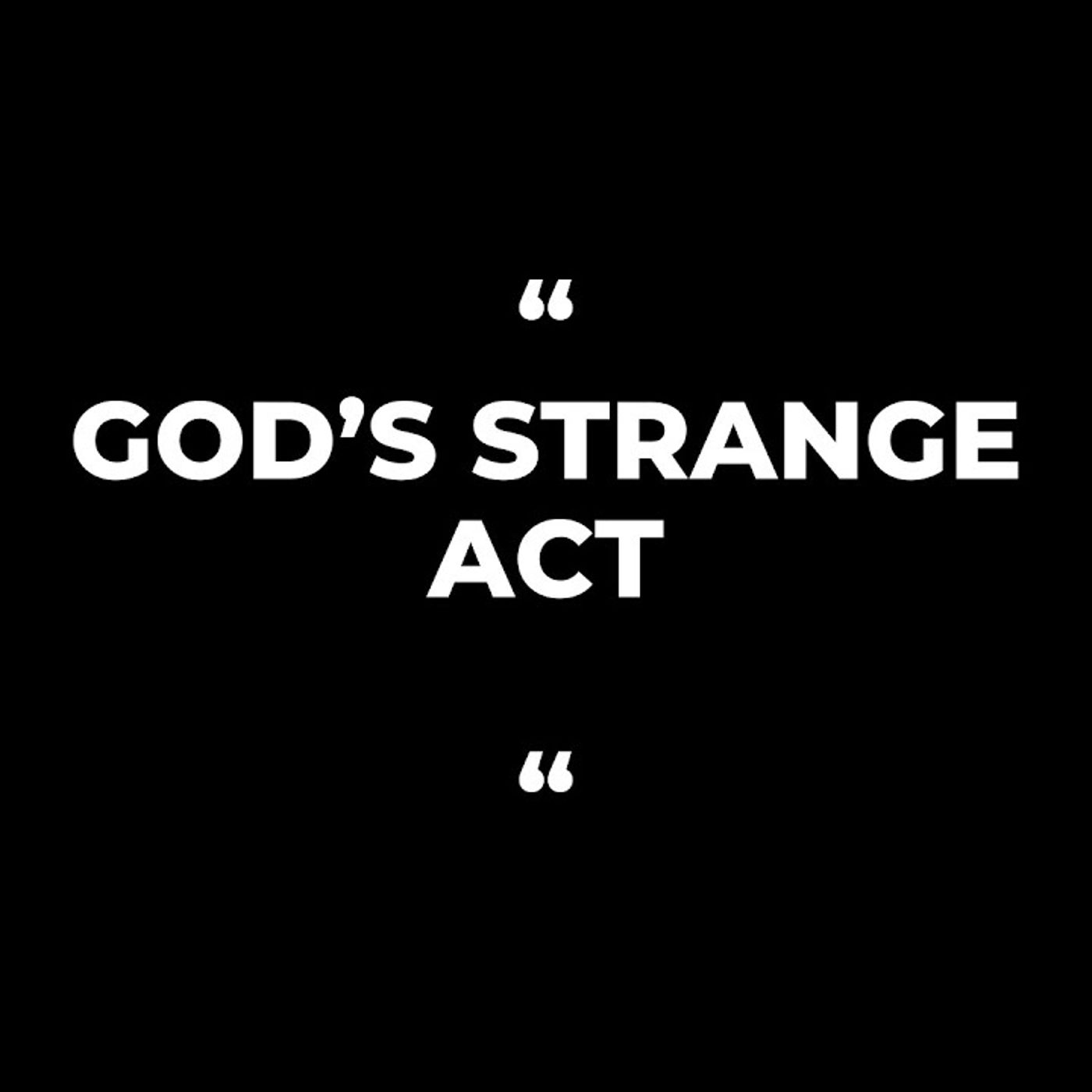 Ep. 21 God's Strange Work/Act Isa 28:21-22