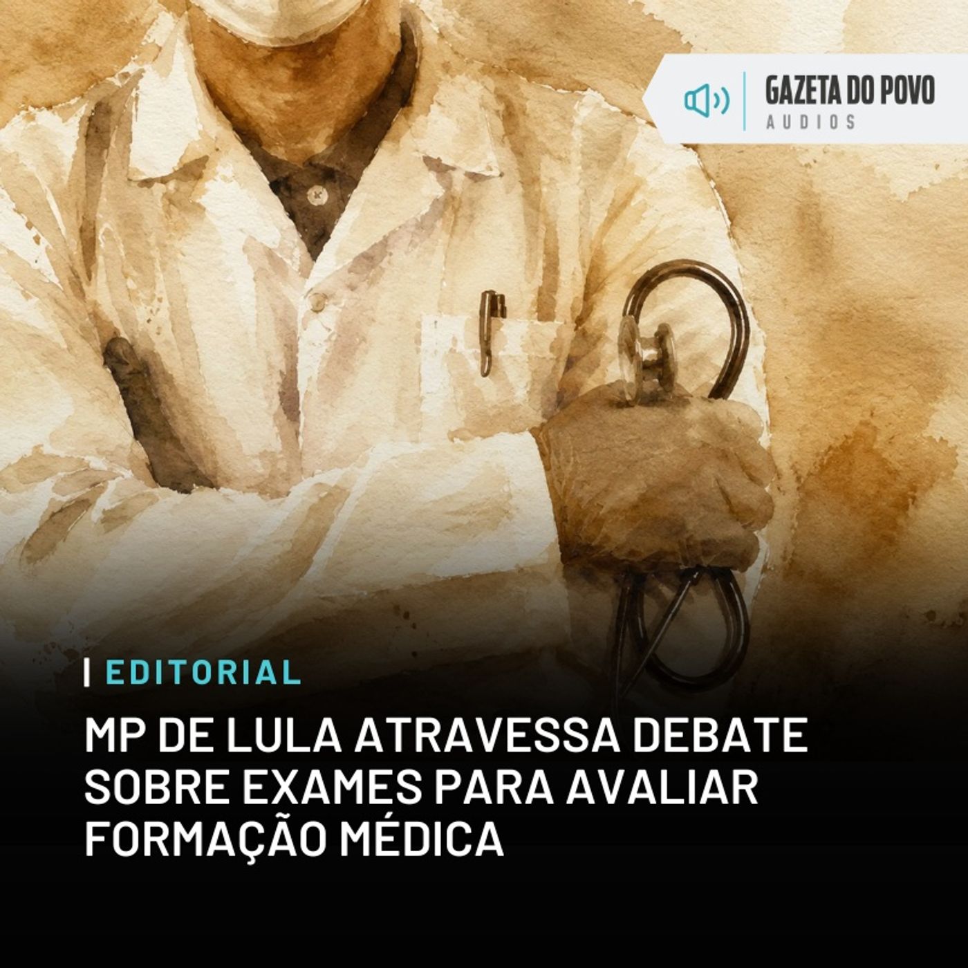 Editorial: MP de Lula atravessa debate sobre exames para avaliar formação médica episode artwork