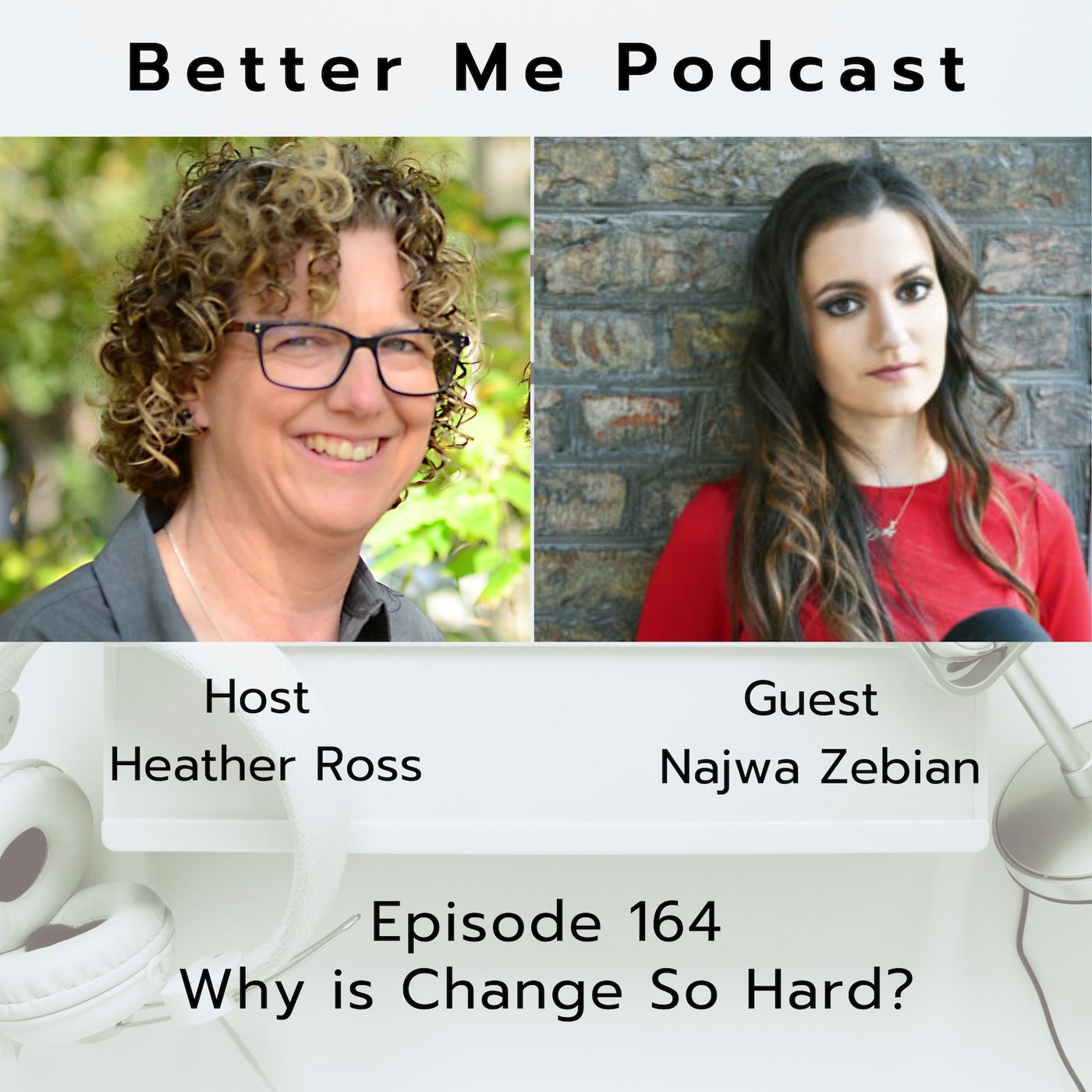 EP 164 Why is Change So Hard (with guest Najwa Zebian)