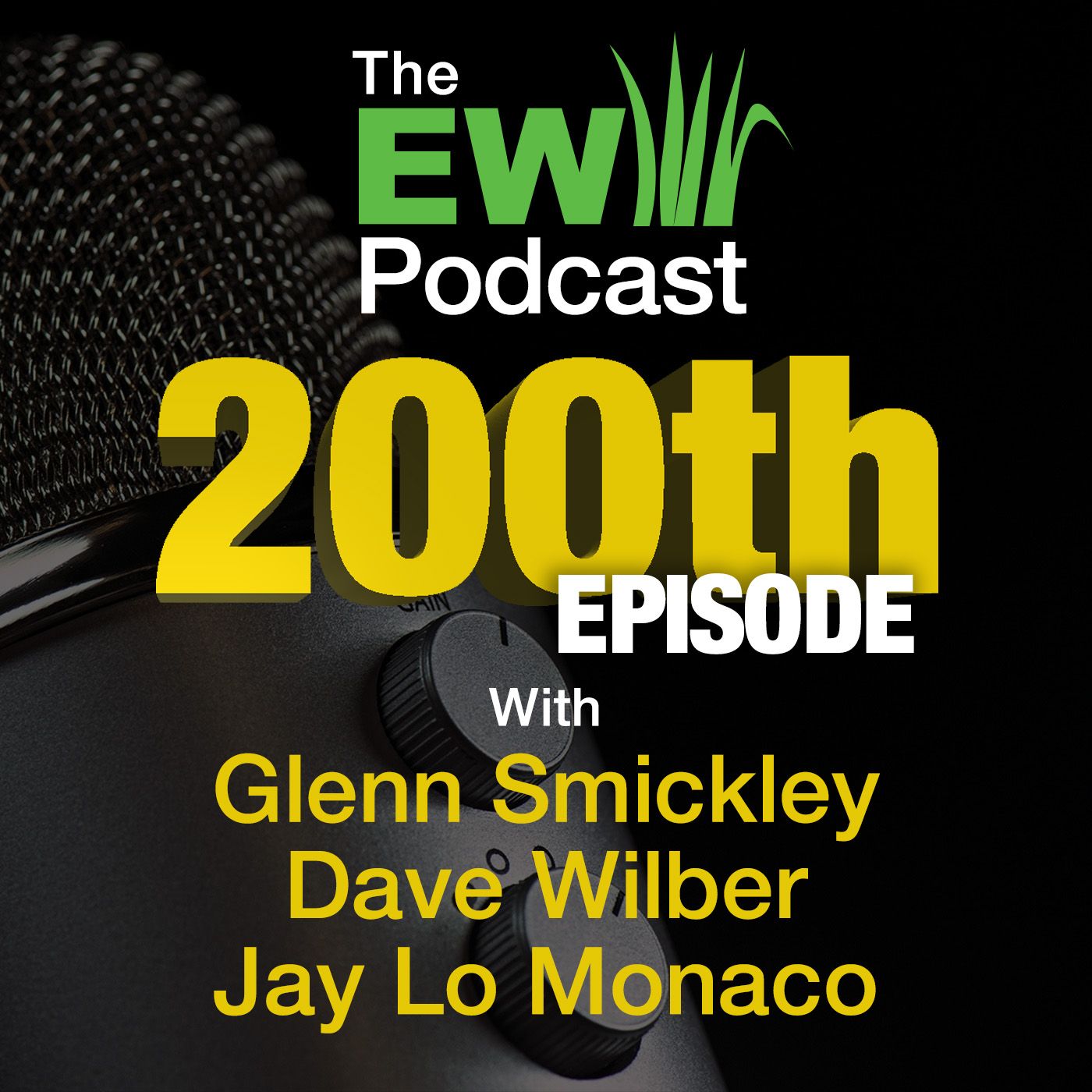 The EW Podcast - 200th Episode with Glenn Smickley, Dave Wilber & Jay Lo Monaco
