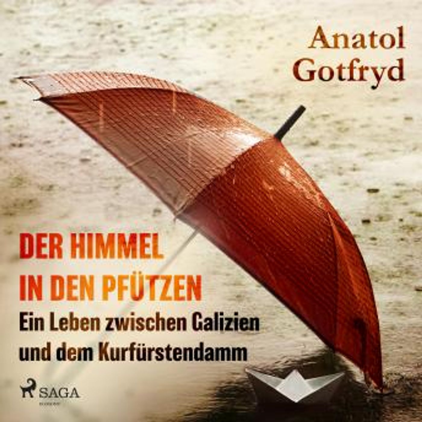 [German] - Der Himmel in den Pfützen - Ein Leben zwischen Galizien und dem Kurfürstendamm by Anatol Gotfryd episode artwork
