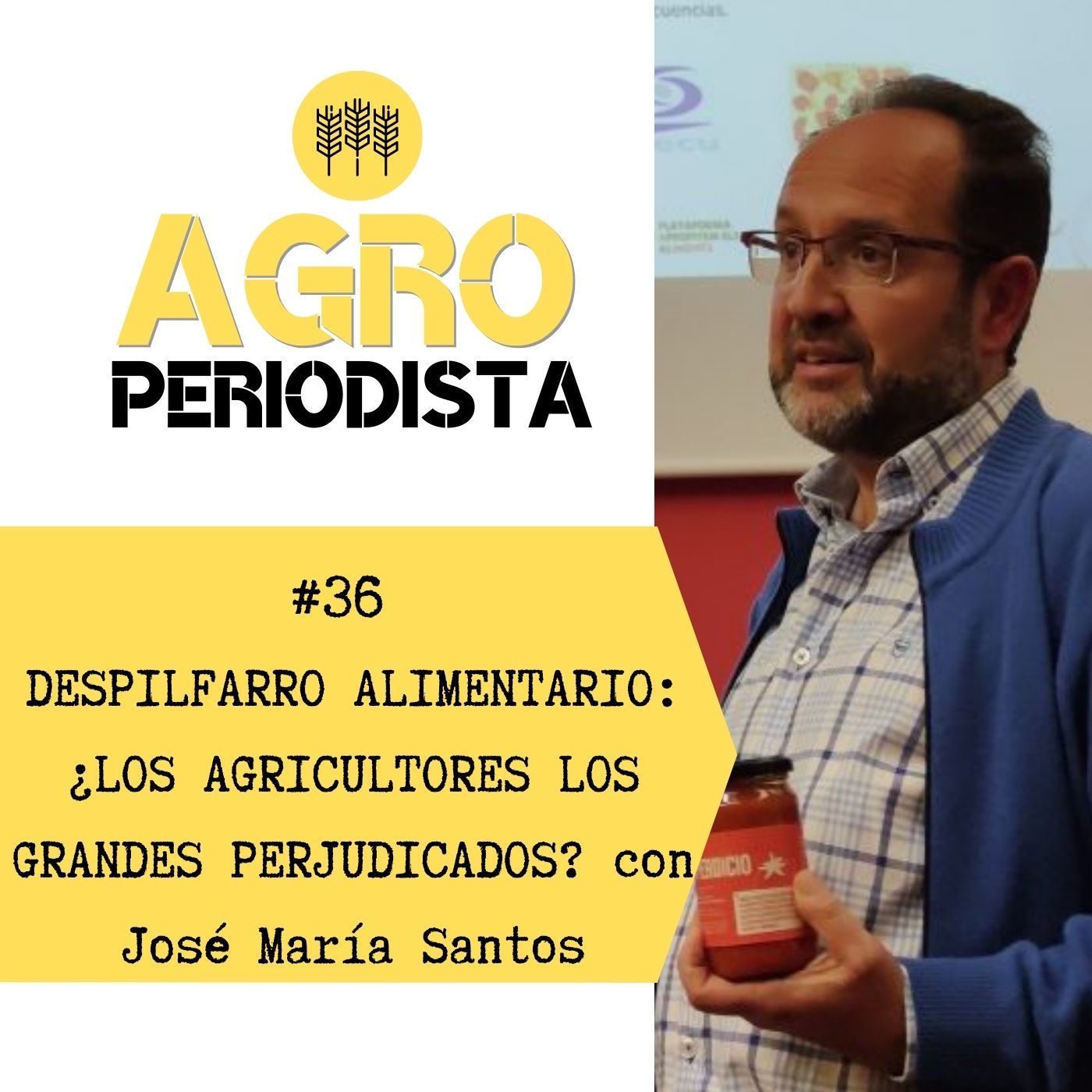 36. ¿Son los agricultores los grandes perjudicados del despilfarro alimentario?, con José María Santos
