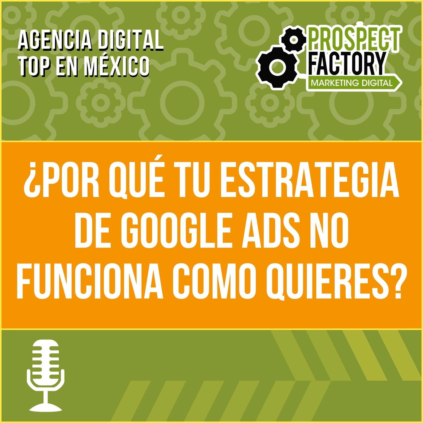 ¿Por qué tu estrategia de Google Ads no funciona como quieres? | Prospect Factory episode artwork