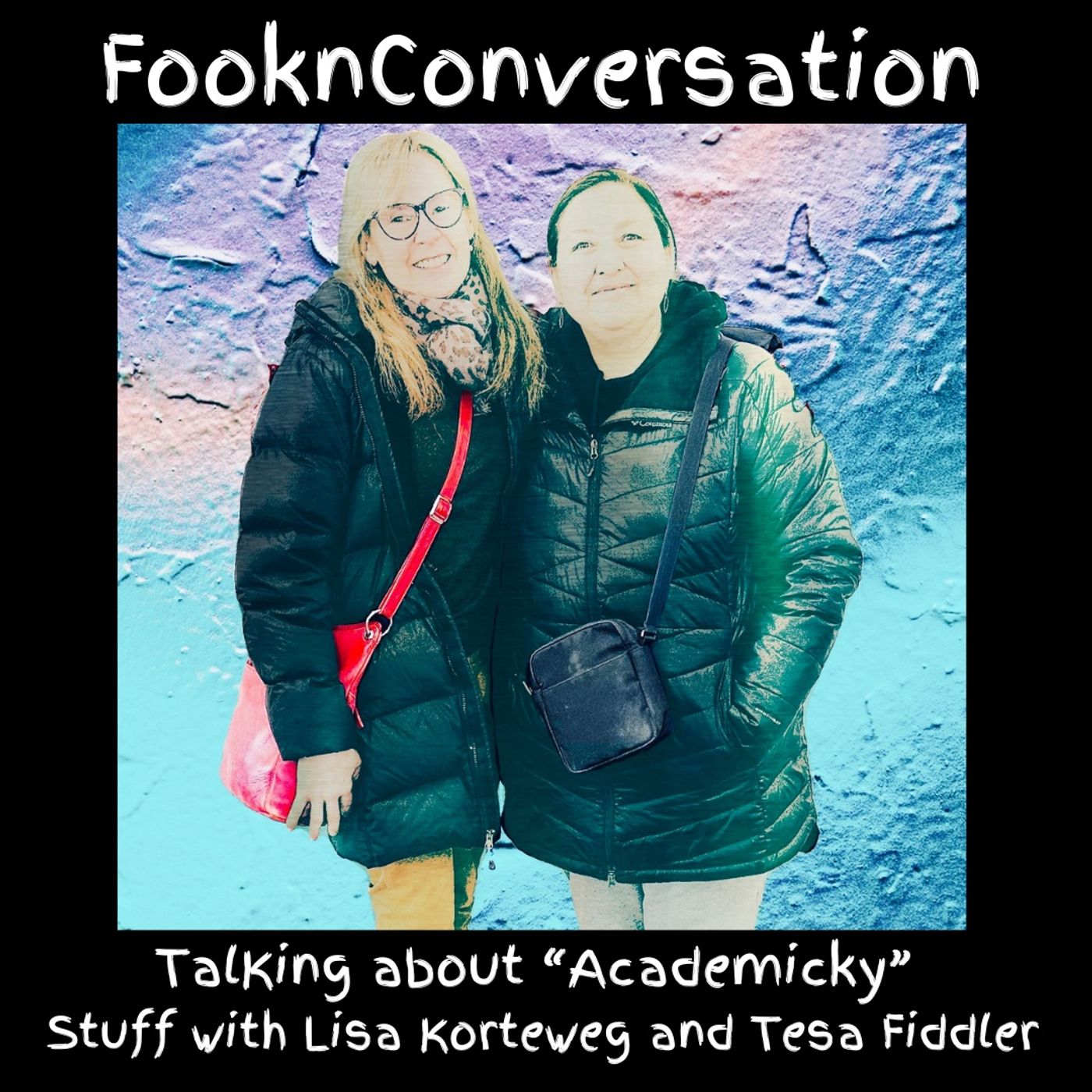 Fookn Conversation - Talking About “Academicky” Stuff