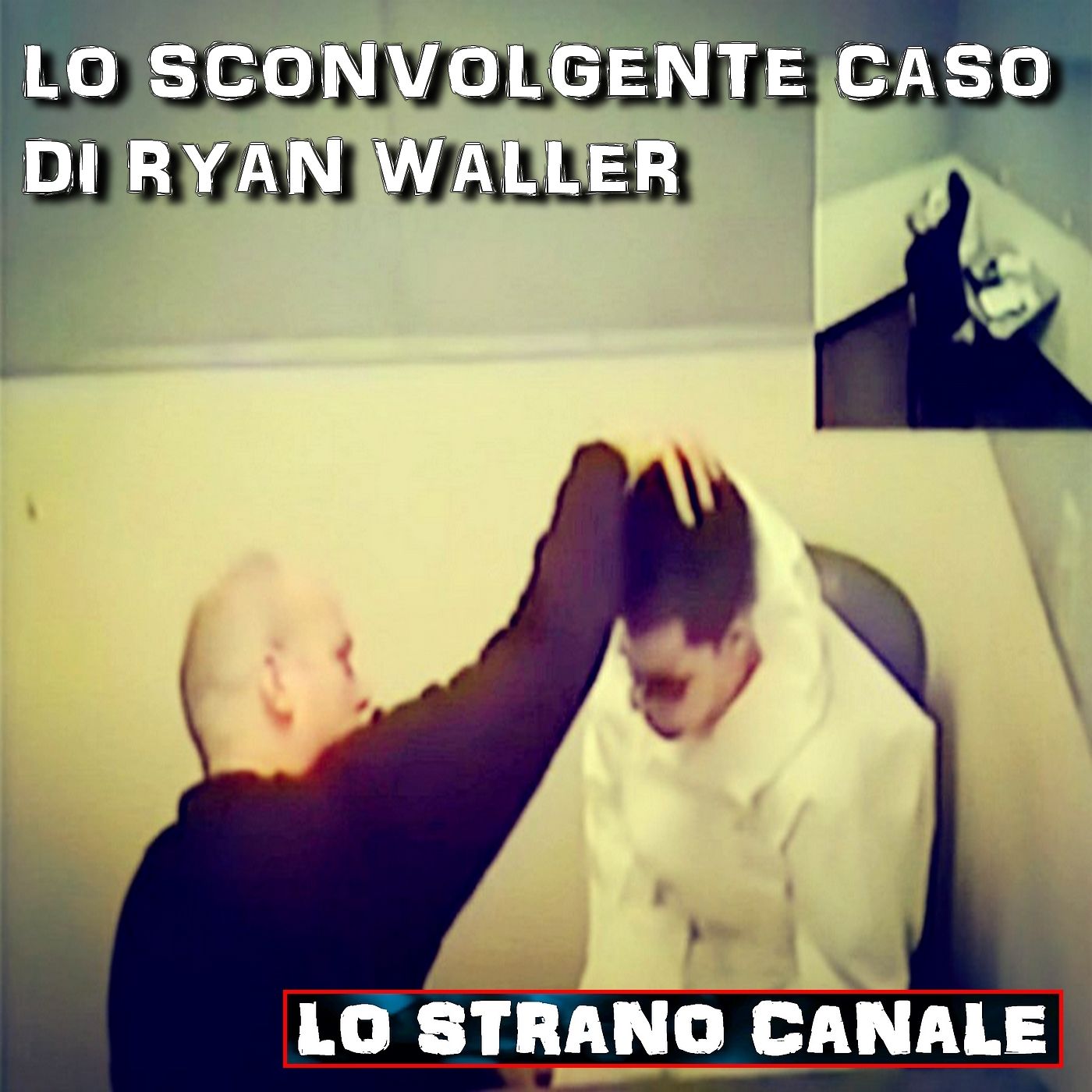 cover of episode LO SCONVOLGENTE CASO DI RYAN WALLER (Lo Strano Canale Podcast)