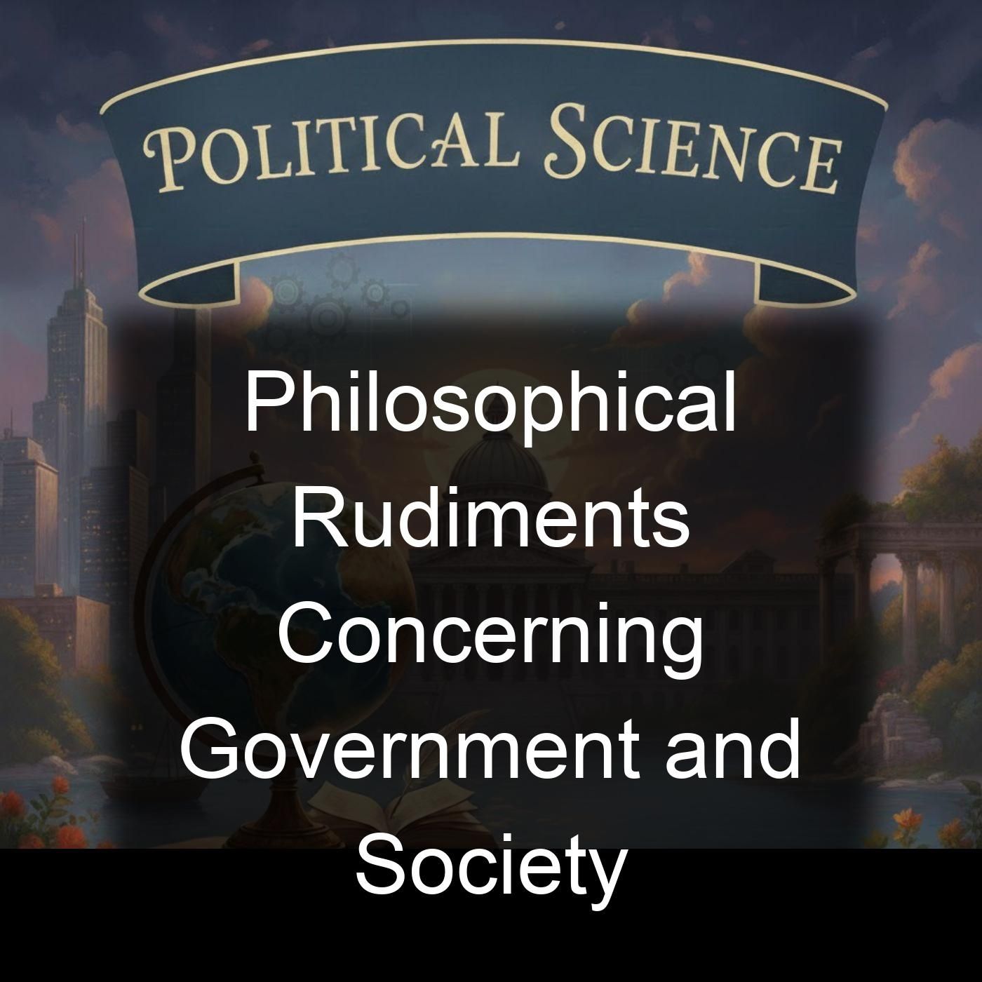 Philosophical Rudiments Concerning Government and Society cover art