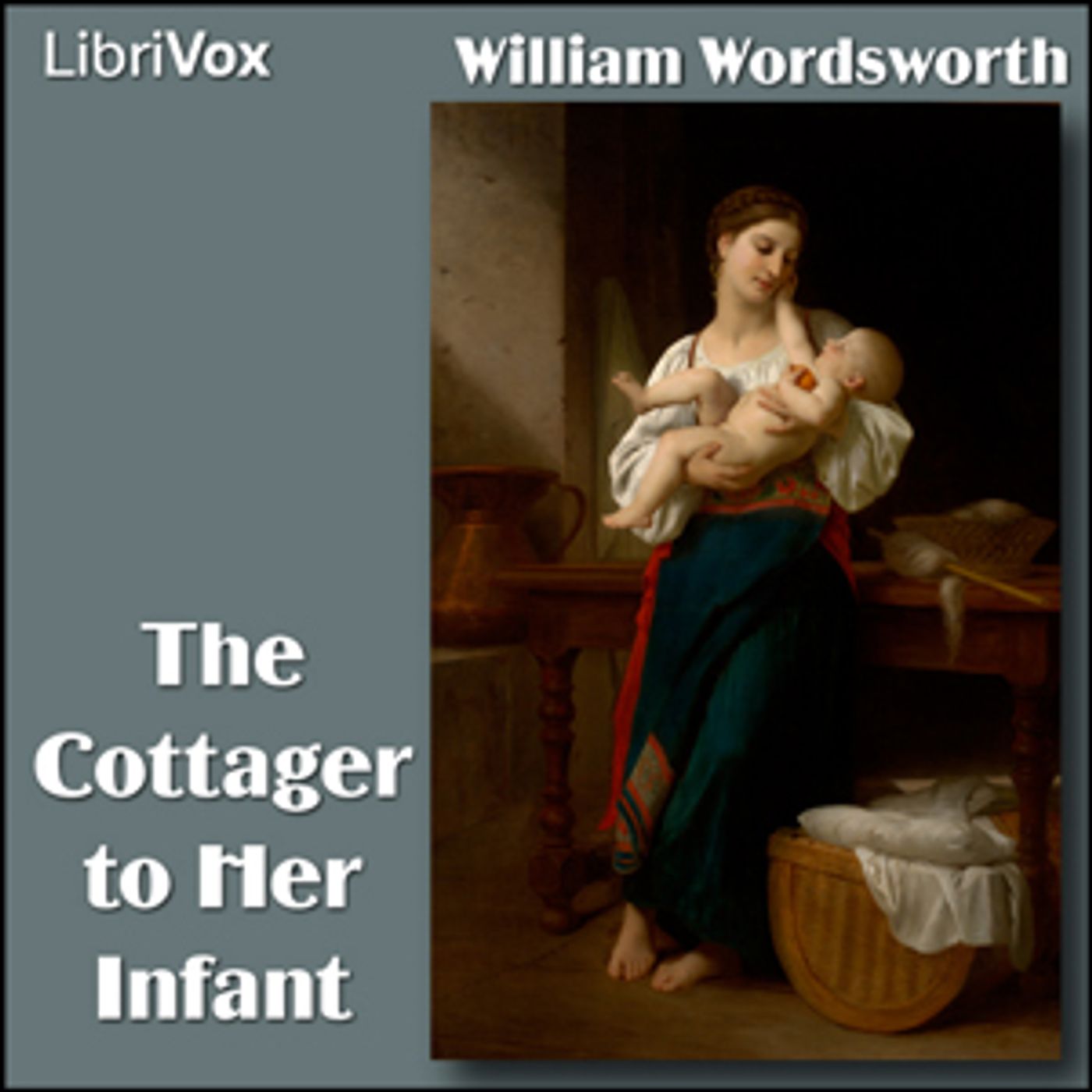 Cottager to Her Infant, The by William Wordsworth (1770 - 1850)