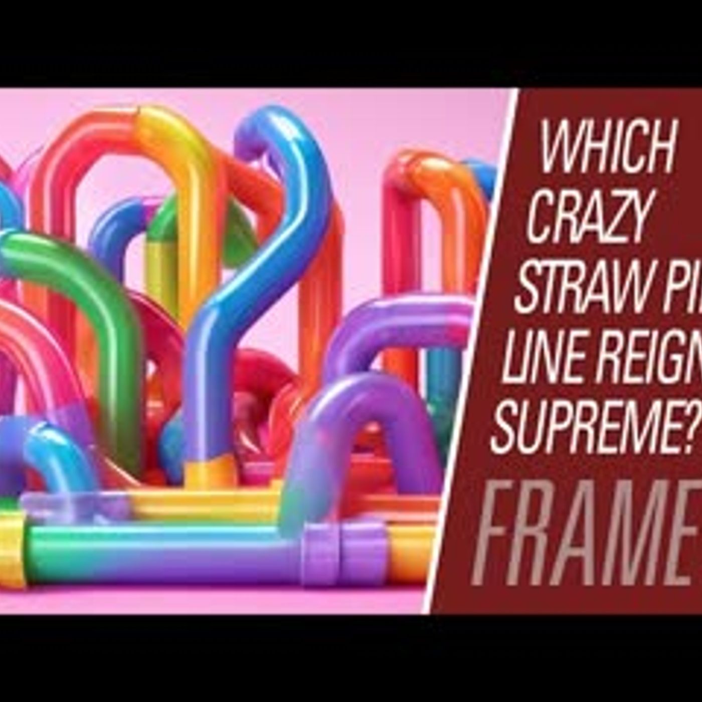Which crazy straw pipeline reigns supreme? Part 2 | Maintaining Frame 114 episode artwork
