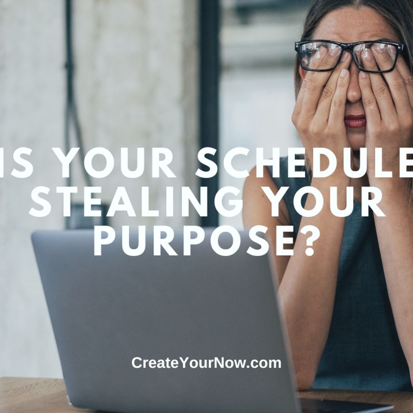 3765 Is Your Schedule Stealing Your Purpose?