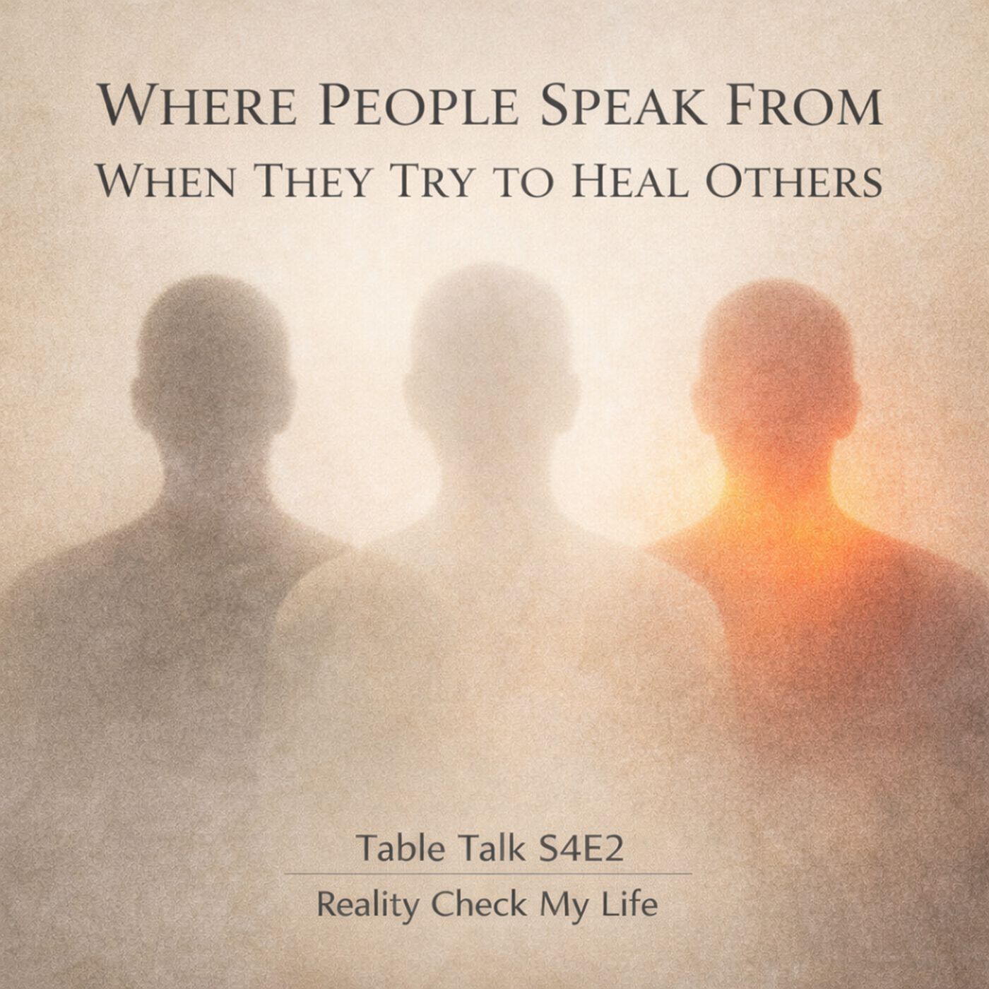 Table Talk S4E2: Where People Speak From When They Try to Heal Others episode artwork