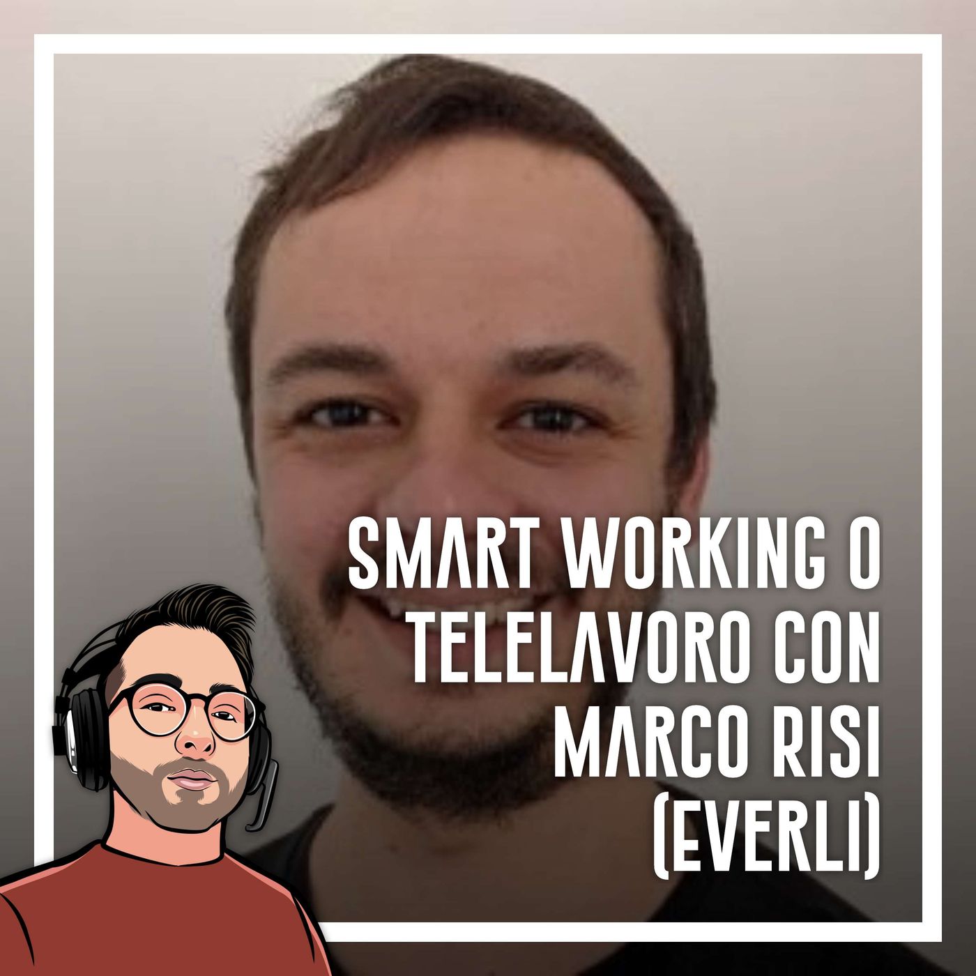 Ep.45 - Smart working, home working o telelavoro con Marco Risi (Everli) - podcast episode cover