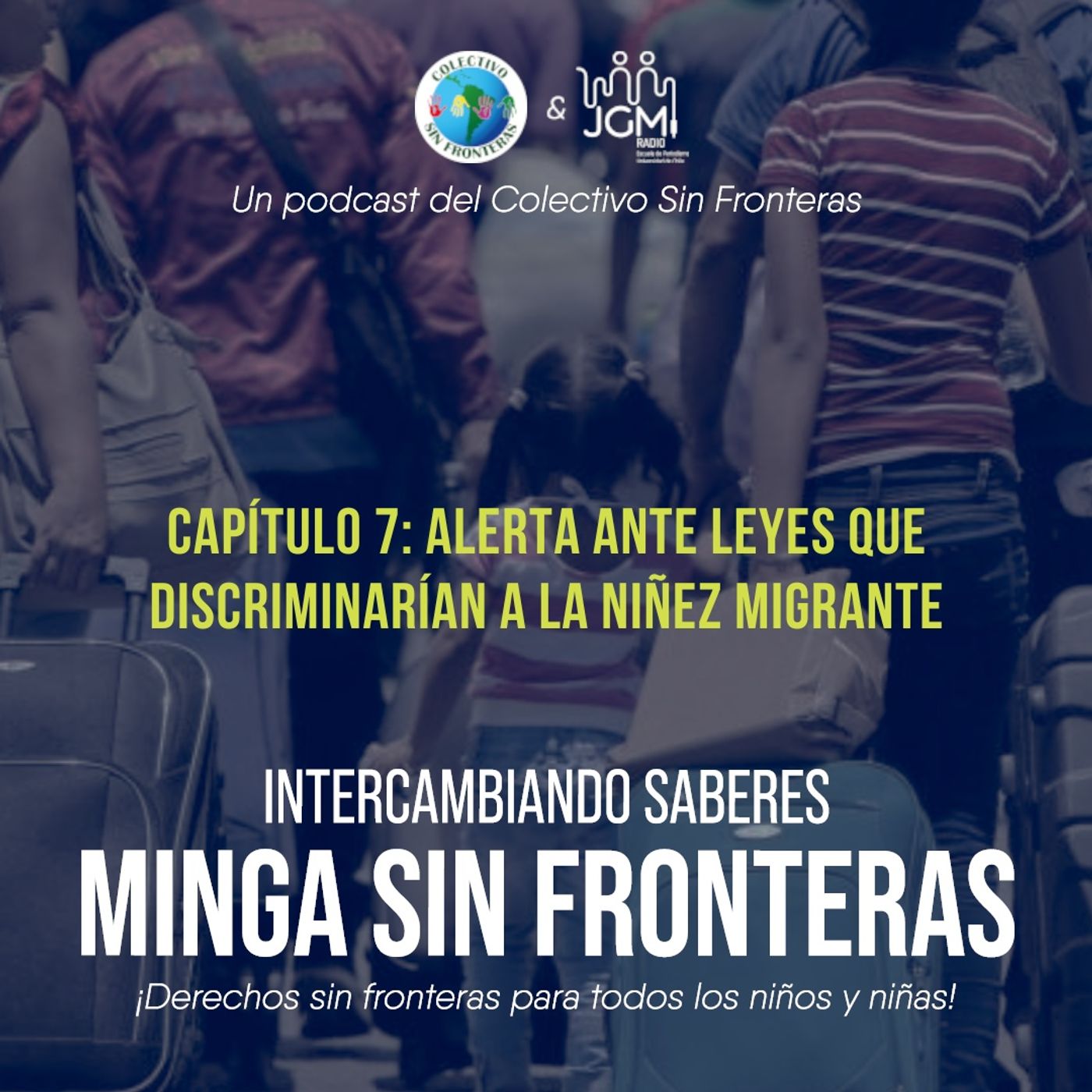 Capítulo 7: Alerta ante leyes que discriminarían a la niñez migrante episode artwork