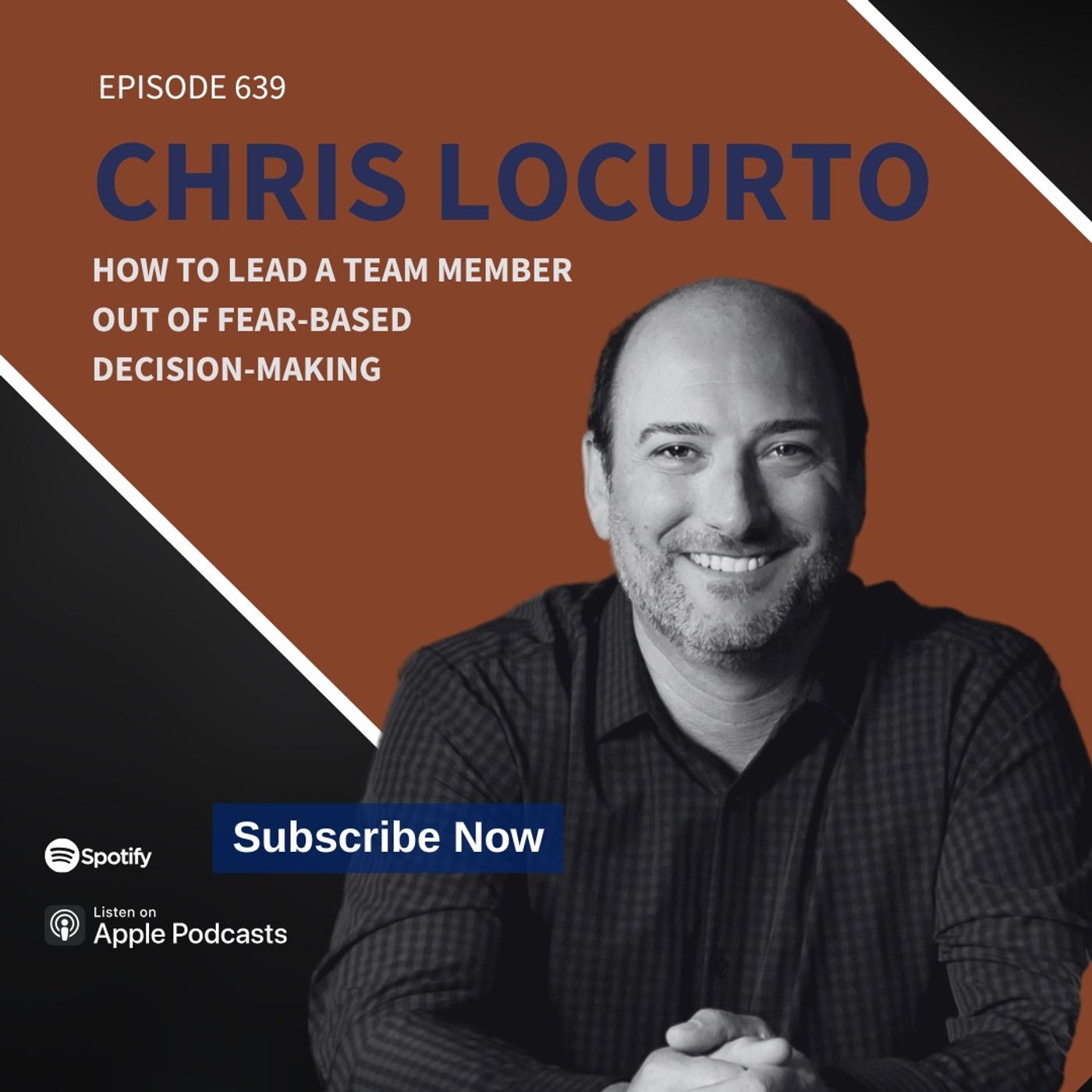 639 | How to Lead a Team Member Out of Fear-Based Decision-Making