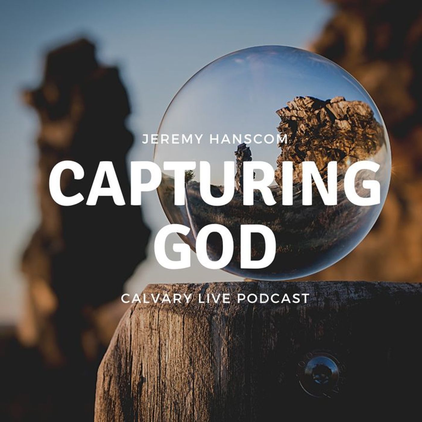 Archive: Pastor Jeremy Hanscom- Capturing God. Wed, Aug 18, 2021.
