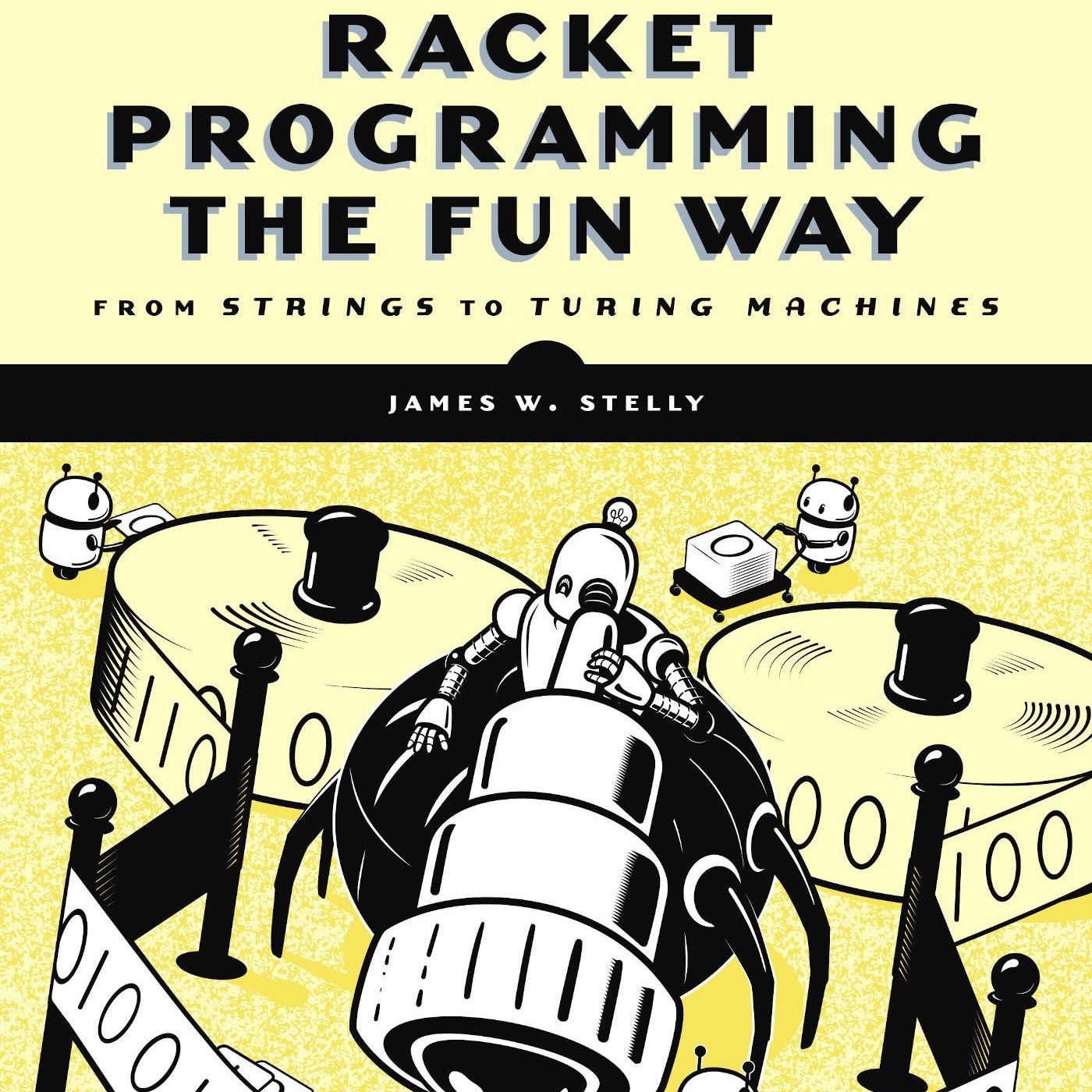 Racket Programming the Fun Way: From Strings to Turing Machines