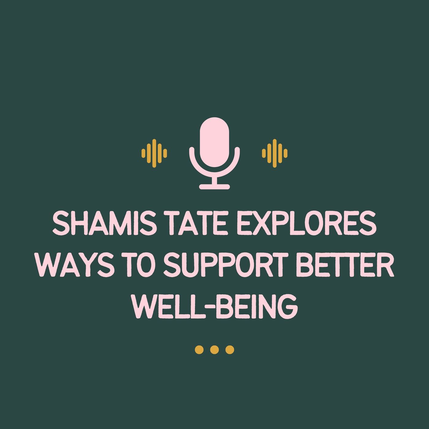 Shamis Tate Explores Ways to Support Better Well-Being