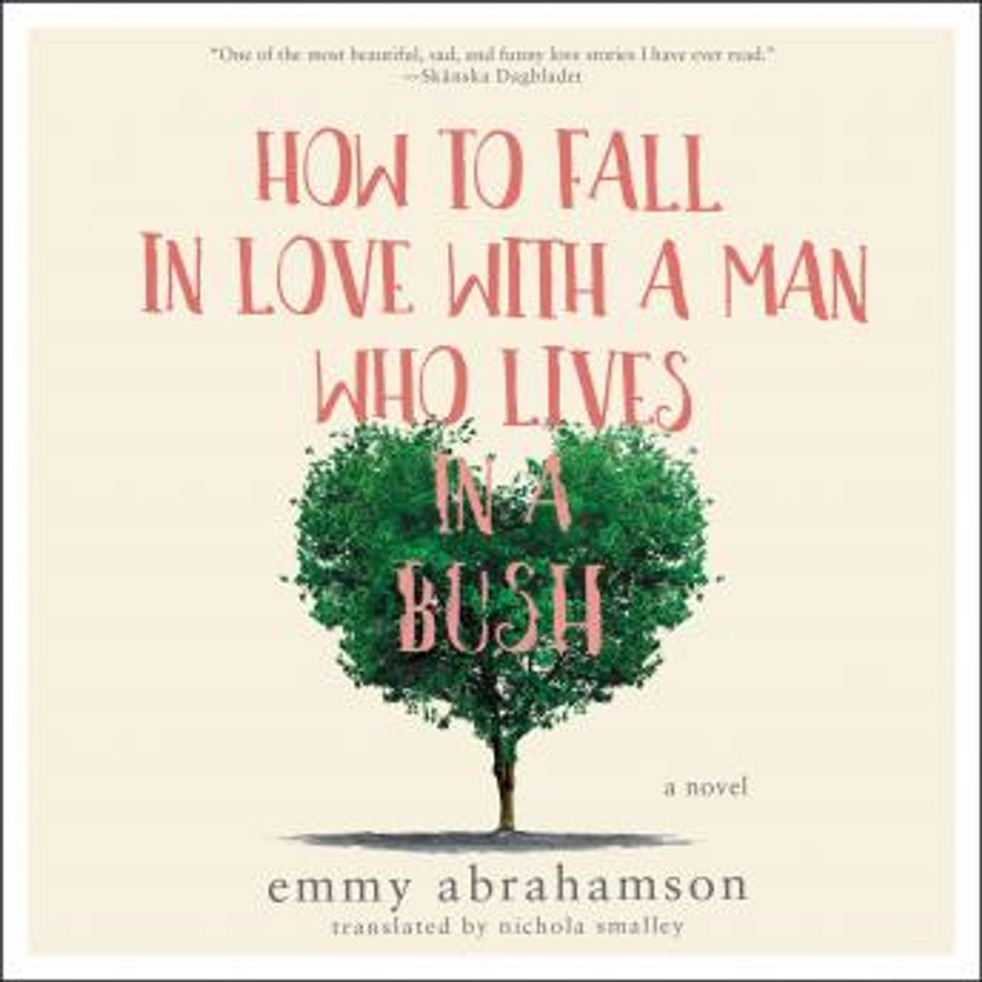 How to Fall In Love with a Man Who Lives in a Bush: A Novel by Emmy Abrahamson episode artwork