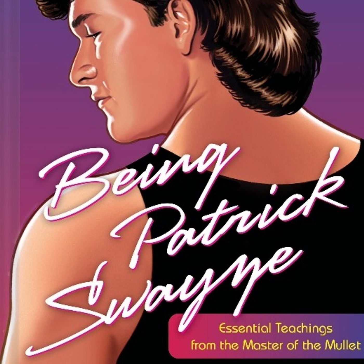 Castle Talk: Neal E. Fischer, author of Being Patrick Swayze: Essential Teachings from the Master of the Mullet