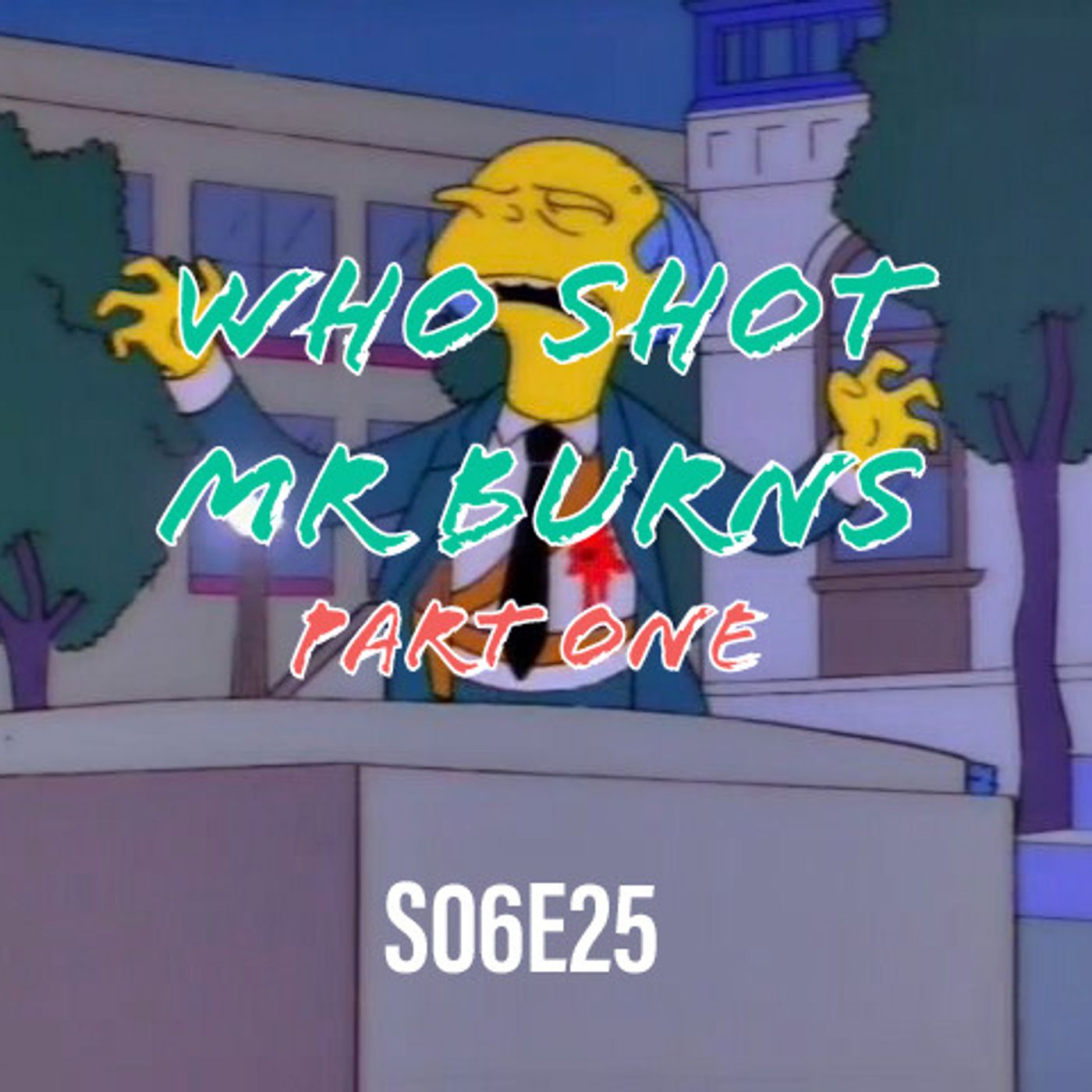 93) S06E25 (Who Shot Mr. Burns - Part One) - podcast episode cover