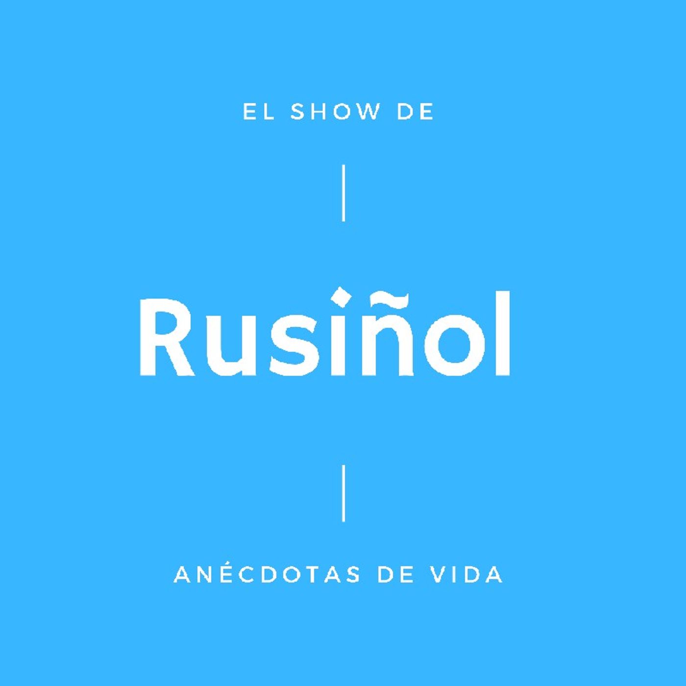 El show de Rusiñol - Anécdotas de Vida