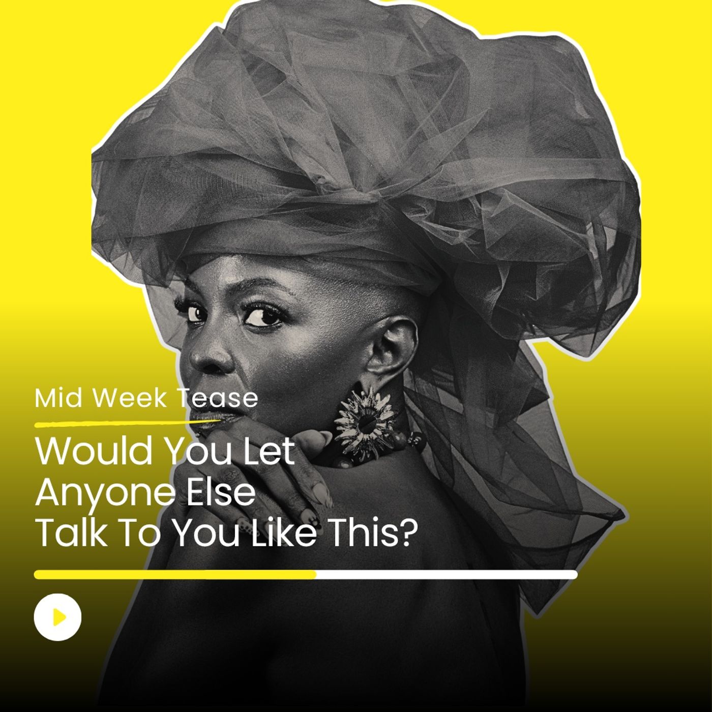 Would You Let Anyone Else Talk To You Like This? | Mid Week Tease