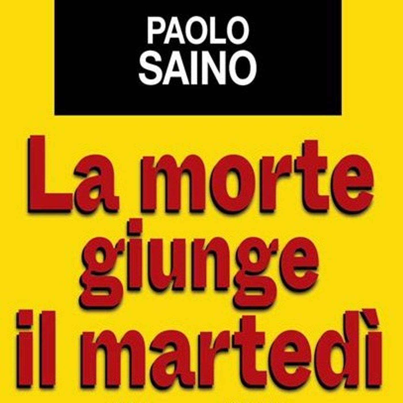 Paolo Saino "La morte giunge il martedì"