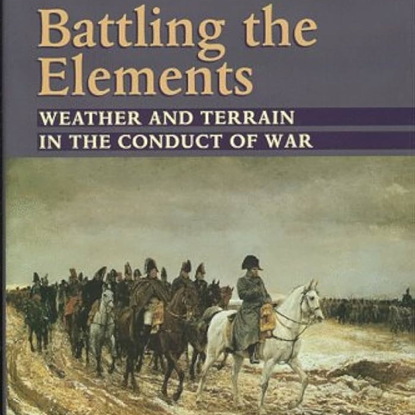 Battling the Elements: Weather and Terrain in the Conduct of War