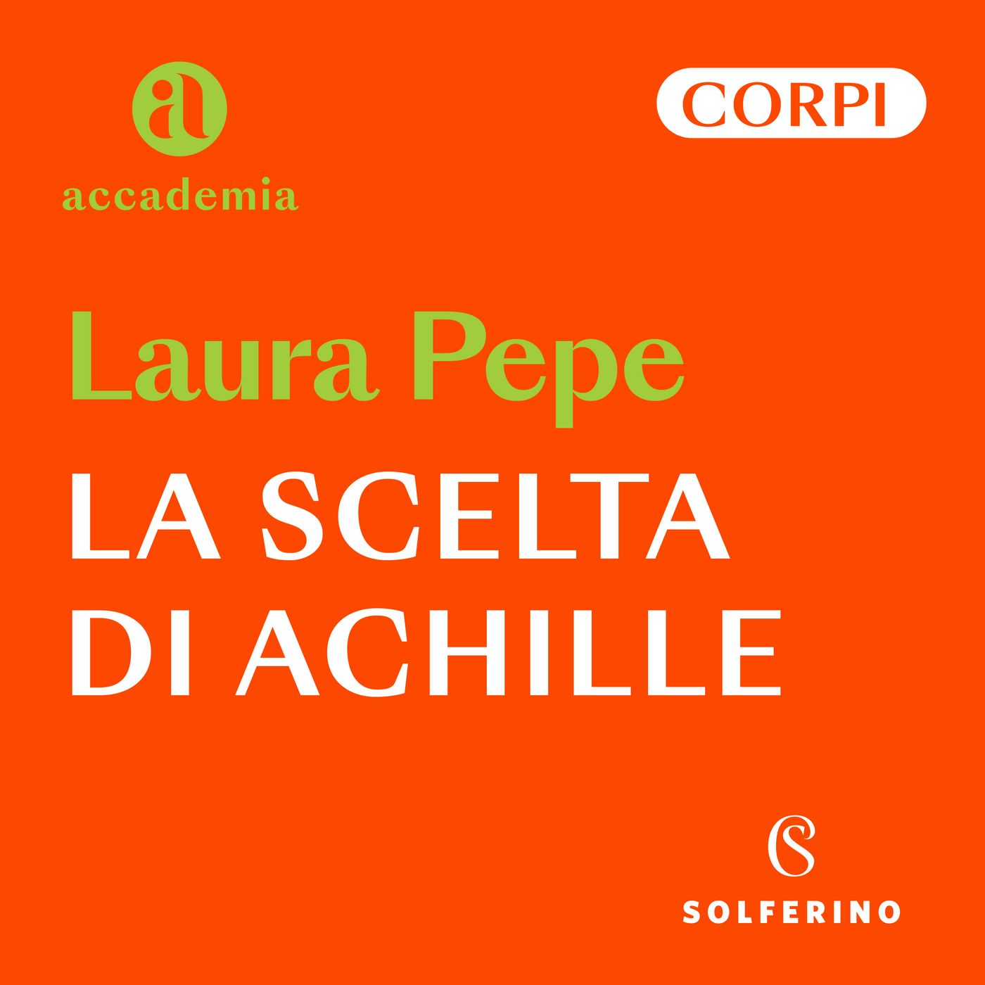 La scelta di Achille. L'Antica Grecia e il corpo dell'eroe - Laura Pepe