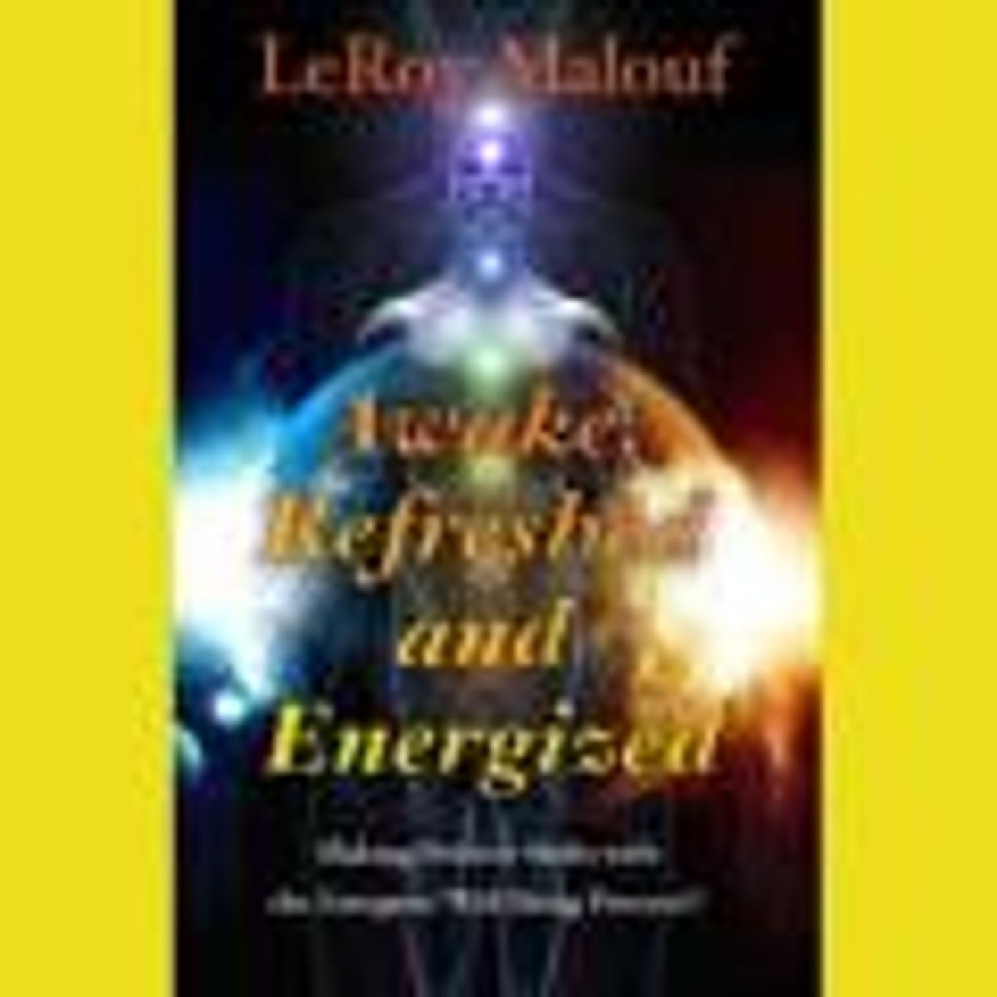 The Dr. Pat Show: Talk Radio to Thrive By!: Guest Host Colette Marie Stefan: Awake, Rested and Energized with Author LeRoy Malouf episode artwork